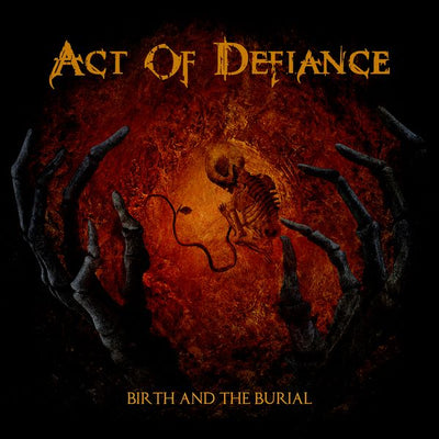 Act of Defiance birth and the burial Default Title