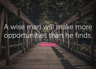 A wise man will make more opportunities Default Title